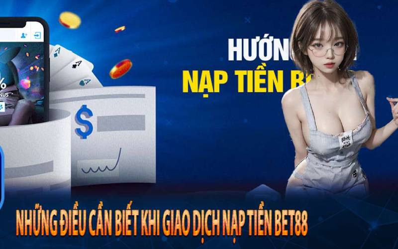 Điều kiện khi thực hiện nạp tiền tại Bet88