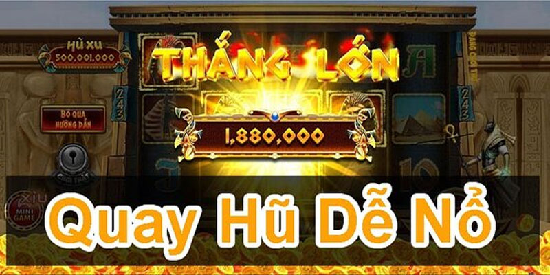 Các bí quyết quay hũ dễ nổ